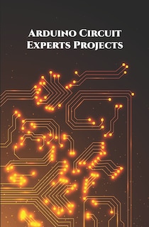 Front cover_Arduino Circuit Experts Projects Handson