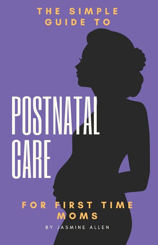 Front cover_The Simple Guide to Postnatal Care for First Time Moms