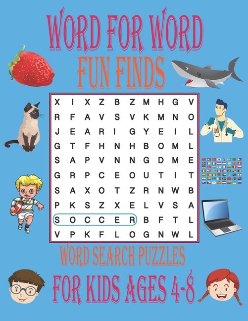word for word fun finds word search puzzles for kids ages 4-8: Find Puzzles for Kids, Word Puzzles, Vocabulary, Large Print Word Search, Spelling, For ages 6 to 8, size 8.5x11 inches 100 page matter cover