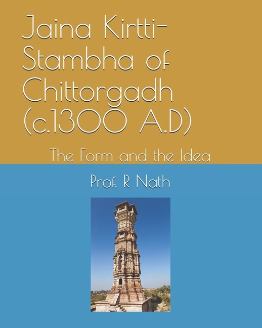 Front cover_Jaina Kirtti-Stambha of Chittorgadh (c.1300 A.D)