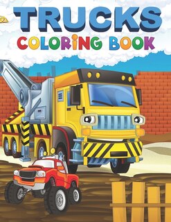 Trucks Coloring Book: A Coloring Book for Boys Ages 4-8, With Over 50 Pages of Monster Trucks, Fire Trucks, Dump Trucks, Garbage Trucks