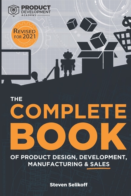 Front cover_The Complete Book Of Product Design, Development, Manufacturing, And Sales