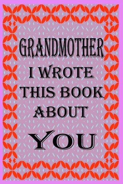 Front cover_Grandmother I Wrote This Book about You
