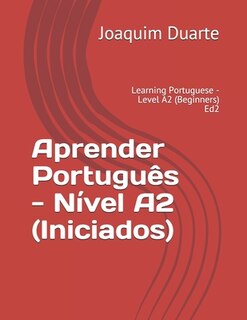 Aprender Português - Nível A2 (Iniciados): Learning Portuguese - Level A2 (Beginners) Ed2