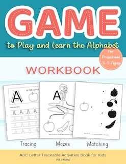 Front cover_Game to Play and Learn the Alphabet for Preschool 3-5 Ages Workbook