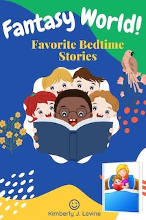 Fаntаѕу World: Favorite Bedtime Stories: Unique Stories for Children and Toddlers to Help Them Fall Asleep and Relax. (Best Bedtime Stories) Easy to Read.