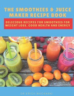 Couverture_The Smoothies & Juice Maker Recipe Book