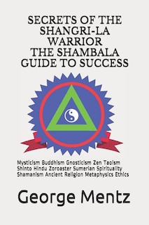 Front cover_Secrets of The Shangri-La Warrior & The Shambala Guide to Success