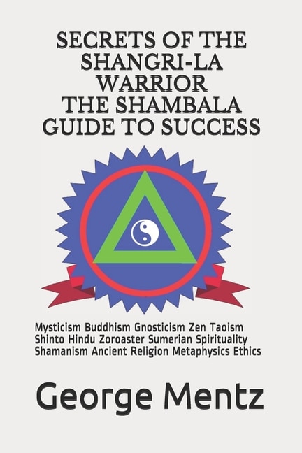 Front cover_Secrets of The Shangri-La Warrior & The Shambala Guide to Success