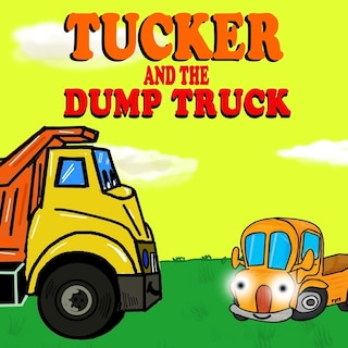 Front cover_Tucker and the Dump Truck
