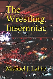 Front cover_The Wrestling Insomniac