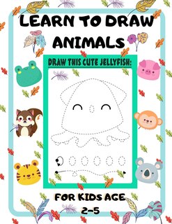 Front cover_Learn to Draw Animals for Kids Age 2-5
