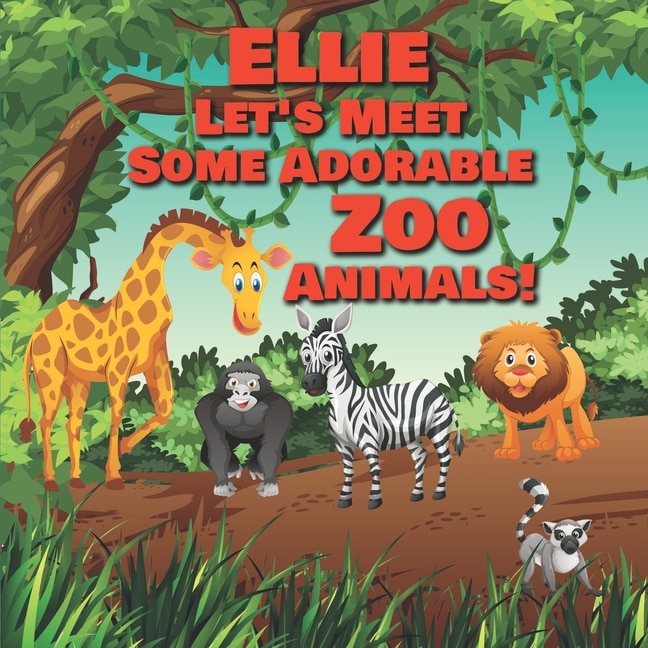 Front cover_Ellie Let's Meet Some Adorable Zoo Animals!