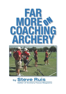 Far More on Coaching Archery