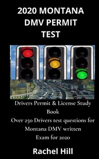 2020 Montana DMV Permit Test: Drivers Permit & License Study Book Over 250 Drivers test questions for Montana DMV written Exam for 2020