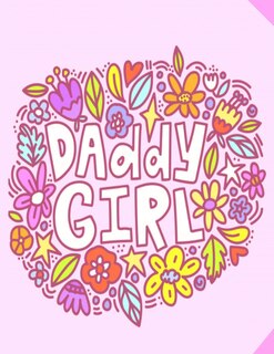 Daddy Girl: Amazing fill in the blank and Activity book for kids to write what they love about father.