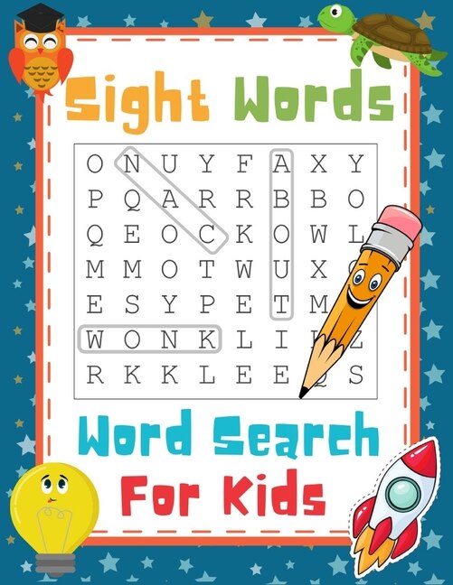 Sight Words Word Search For Kids: High Frequency Words Funny Activity Book For 1st, 2nd and 3rd Grade Children To Improve Their Reading, Vocabulary And Spelling Skills, Ages 4-8, Large Print 8.5 x 11 70 Pages, Soft Cover Matte Finish.