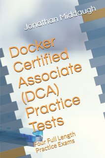 Front cover_Docker Certified Associate (DCA) Practice Tests