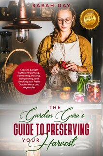 Front cover_The Garden Guru's Guide to Preserving Your Harvest