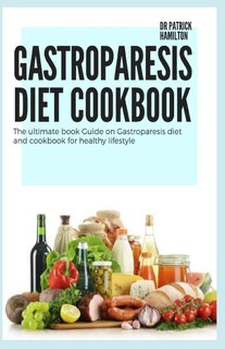 Gastroparesis Diet Cookbook: The ultimate book guide on gastroparesis diet and cookbook for healthy lifestyle