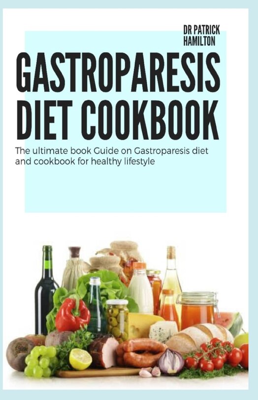 Gastroparesis Diet Cookbook: The ultimate book guide on gastroparesis diet and cookbook for healthy lifestyle