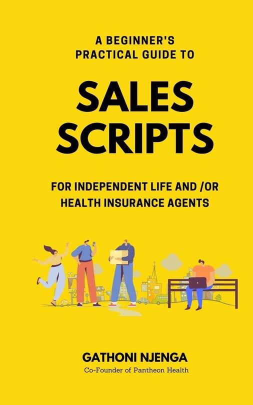 Front cover_A Beginner's Practical Guide to Sales Scripts for Independent Life and /Or Health Insurance Agents