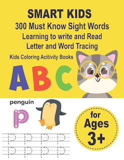 SMART KIDS 300 Must Know Sight Words Learning to write and Read Letter and Word Tracing Kids Coloring Acitivity Books: Preschool Workbook Make Learning Fun Activities that prepare your child for school