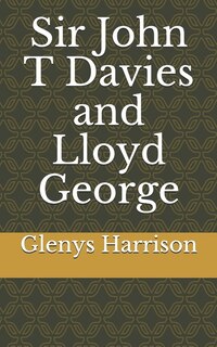 Couverture_Sir John T Davies and Lloyd George