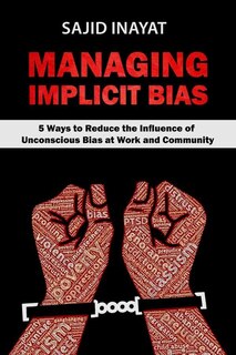 Front cover_MANAGING IMPLICIT BIAS - 5 Ways to Reduce the Influence of Unconscious Bias at Work and Community