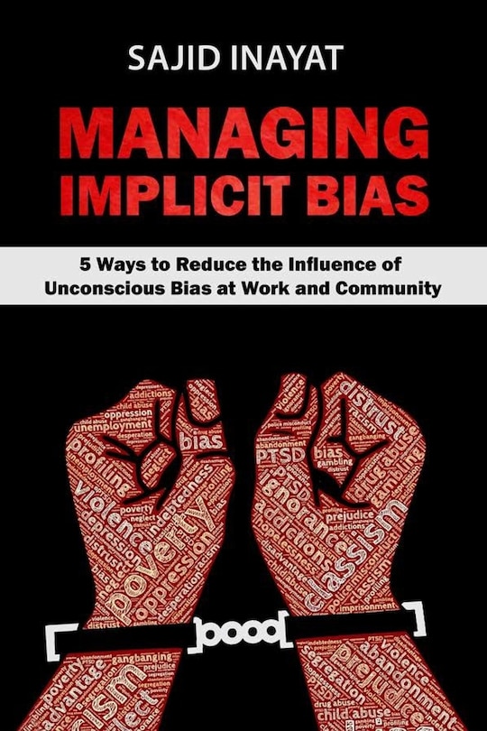 Front cover_MANAGING IMPLICIT BIAS - 5 Ways to Reduce the Influence of Unconscious Bias at Work and Community