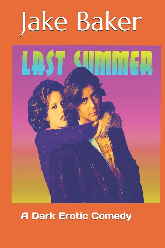 Last Summer: A Dark Erotic Comedy