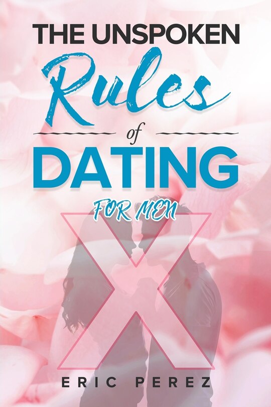 Front cover_The Unspoken Rules of Dating for Men