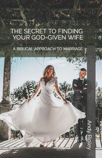 Couverture_The Secret to Finding Your God-Given Wife