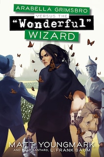 Front cover_Arabella Grimsbro Vs. the Wonderful Wizard