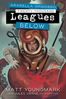 Front cover_Arabella Grimsbro Twenty Thousand Leagues Below