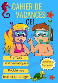Front cover_Cahier de vacances CE1 français mathématiques problèmes jeux et coloriages Conforme au programme