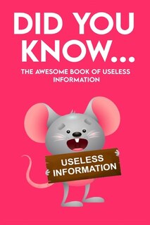 Front cover_Did You Know - The Awesome Book of Useless Information