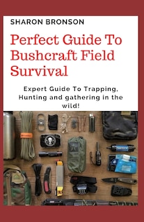 Couverture_Perfect Guide To Bushcraft Field Survival