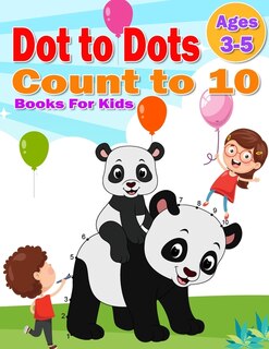 Front cover_Dot to Dot Count to 10 Books For Kids Ages 3-5