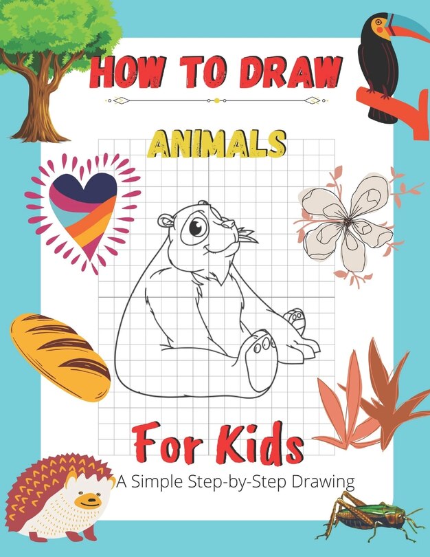Couverture_How To Draw Animals For Kids A Simple Step-by-Step Drawing