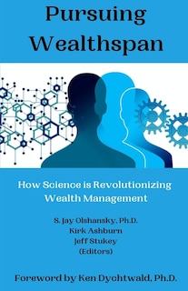 Pursuing Wealthspan: How Science is Revolutionizing Wealth Management