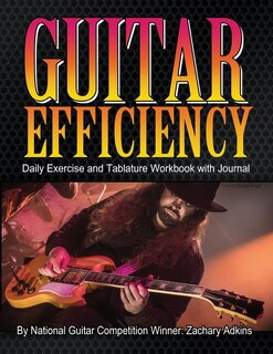 Guitar Efficiency: Daily Exercise and Tablature Workbook with Journal