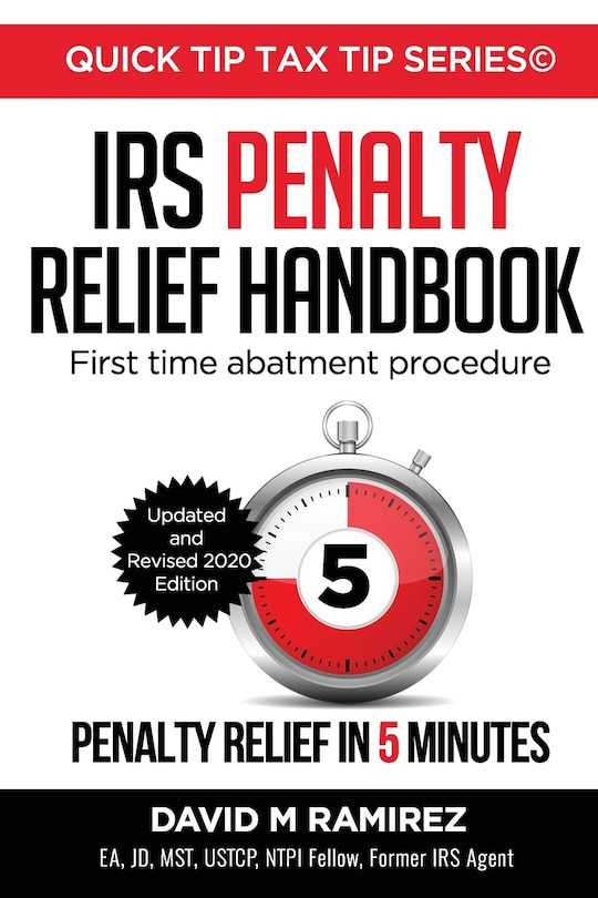 IRS Penalty Relief Handbook, First Time Abatement Procedure: Penalty Relief in 5 Minutes