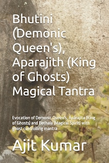 Front cover_Bhutini (Demonic Queen's), Aparajith (King of Ghosts) Magical Tantra