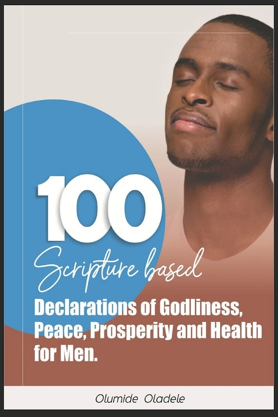 Couverture_100 Scripture Based Declarations of Godliness, Peace, Prosperity and Health for Men