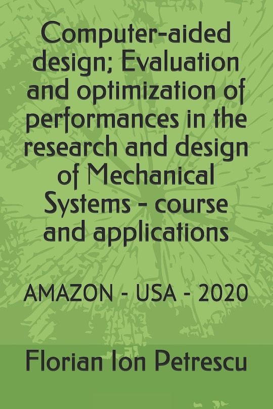 Front cover_Computer-aided design; Evaluation and optimization of performances in the research and design of Mechanical Systems - course and applications