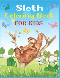 Front cover_Sloth Coloring Book For Kids Ages 8-12