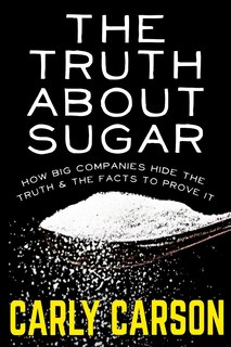 Front cover_The Truth About Sugar
