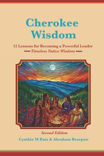 Front cover_Cherokee Wisdom 12 Lessons for becoming a Powerful Leader 2nd Edition