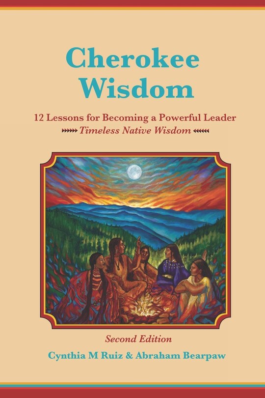 Front cover_Cherokee Wisdom 12 Lessons for becoming a Powerful Leader 2nd Edition